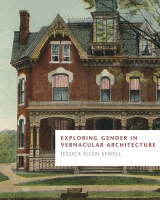Exploring Gender in Vernacular Architecture by Sewell, Jessica Ellen
