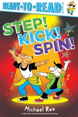 Step! Kick! Spin!: Ready-To-Read Pre-Level 1 by Rex, Michael