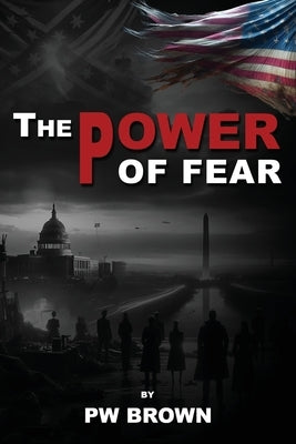 The Power of Fear by Brown, Patrick