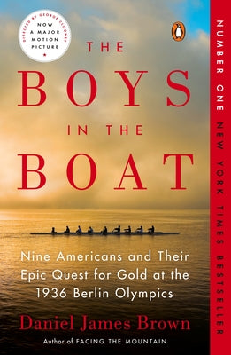 The Boys in the Boat: Nine Americans and Their Epic Quest for Gold at the 1936 Berlin Olympics by Brown, Daniel James