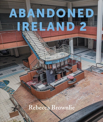 Abandoned Ireland 2 by Brownlie, Rebecca
