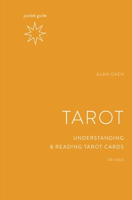 Pocket Guide to the Tarot, Revised: Understanding and Reading Tarot Cards by Oken, Alan