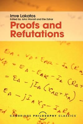 Proofs and Refutations by Lakatos, Imre