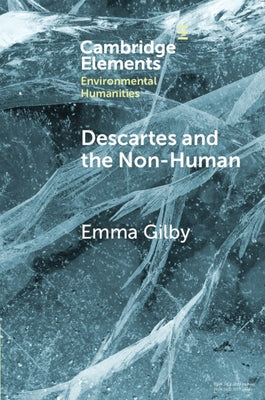 Descartes and the Non-Human by Gilby, Emma