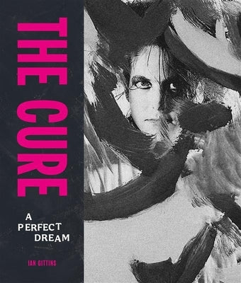 The Cure: A Perfect Dream by Gittins, Ian