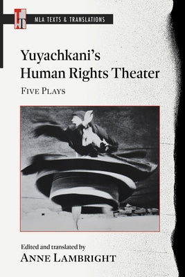 Yuyachkani's Human Rights Theater: Five Plays by Lambright, Anne