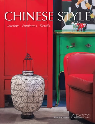 Chinese Style: Interiors, Furnitures, Details by Liu, Shenghui