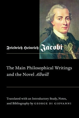 The Main Philosophical Writings and the Novel Allwill by Jacobi, Friedrich