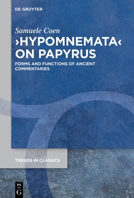 >Hypomnemata: Forms and Functions of Ancient Commentaries by Coen, Samuele