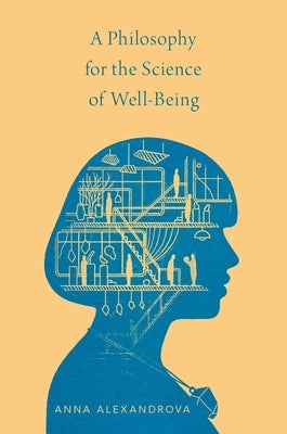 Philosophy for the Science of Well-Being by Alexandrova, Anna