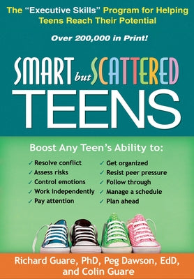 Smart But Scattered Teens: The Executive Skills Program for Helping Teens Reach Their Potential by Guare, Richard