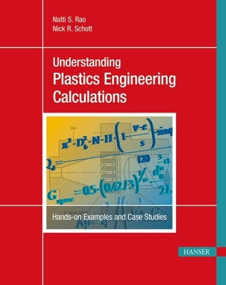 Understanding Plastics Engineering Calculations: Hands-On Examples and Case Studies by Rao, Natti S.