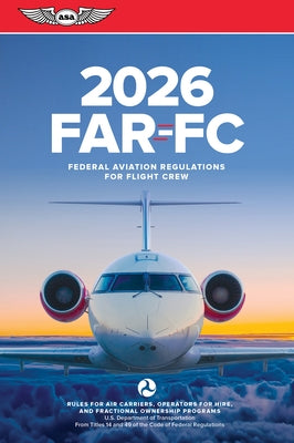 Far-FC 2026: Federal Aviation Regulations for Flight Crew by Federal Aviation Administration (FAA)/Av