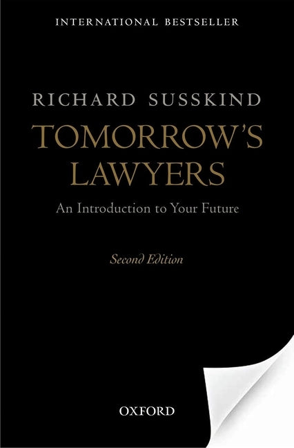 Tomorrow's Lawyers: An Introduction to Your Future by Susskind, Richard