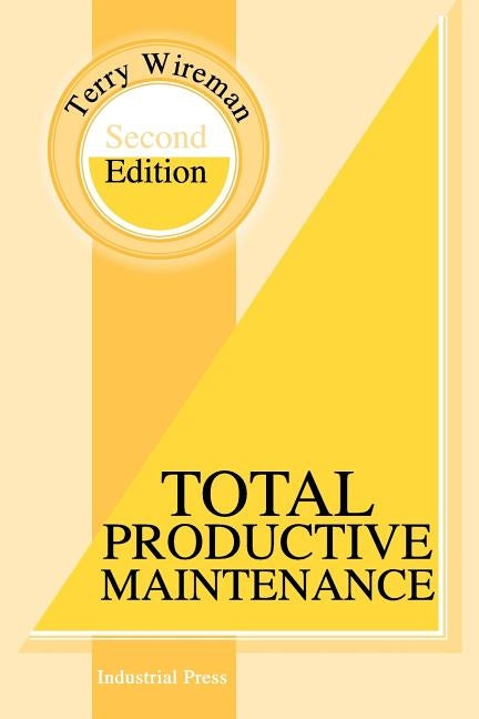 Total Productive Maintenance Second Edition by Wireman, Terry