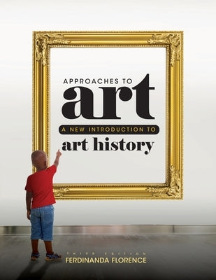 Approaches to Art: A New Introduction to Art History by Florence, Ferdinanda