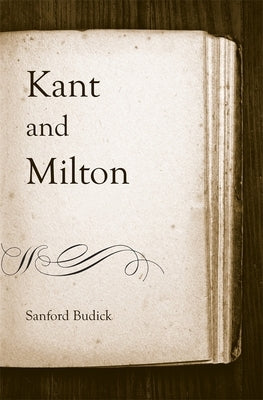 Kant and Milton by Budick, Sanford
