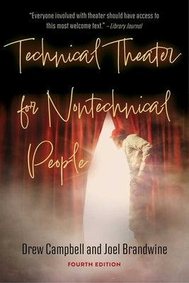 Technical Theater for Nontechnical People (Fourth Edition) by Campbell, Drew