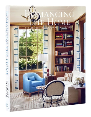 Romancing the Home: Stylish Interiors for a Modern Lifestyle by Manger, Stewart