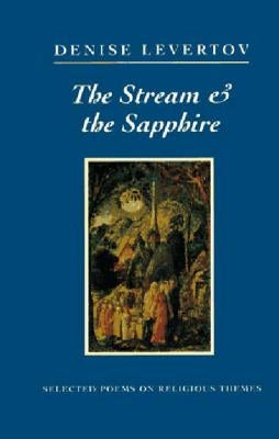 The Stream and the Sapphire: Selected Poems on Religious Themes by Levertov, Denise