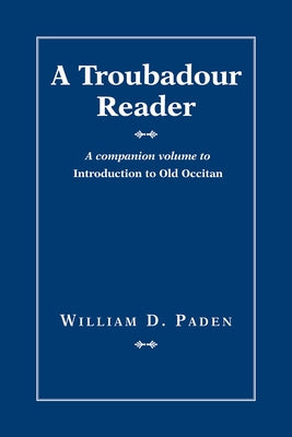 A Troubadour Reader by Paden, William D.