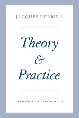Theory and Practice by Derrida, Jacques