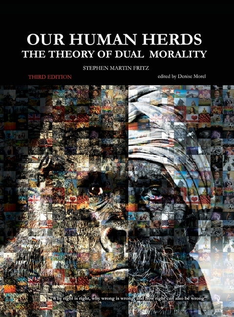 Our Human Herds: The Theory of Dual Morality by Fritz, Stephen Martin