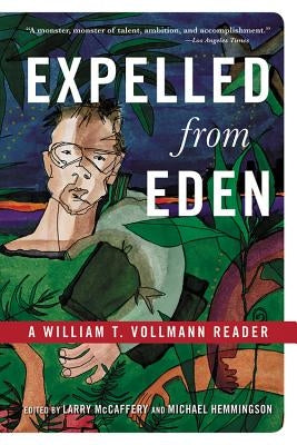 Expelled from Eden: A William T. Vollmann Reader by Vollmann, William T.