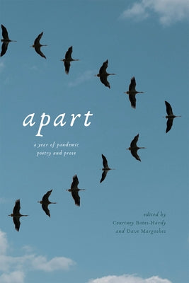 Apart: A Year of Pandemic Poetry and Prose by Margoshes, Dave