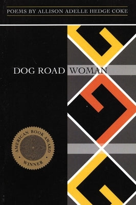 Dog Road Woman by Hedge Coke, Allison Adelle