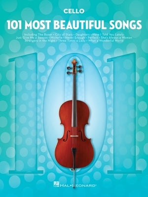 101 Most Beautiful Songs for Cello by Hal Leonard Corp