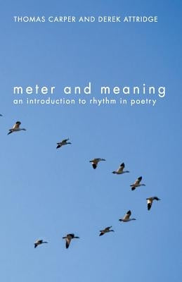 Meter and Meaning: An Introduction to Rhythm in Poetry by Carper, Thomas