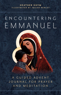 Encountering Emmanuel: A Guided Advent Journal for Prayer and Meditation by Khym, Heather