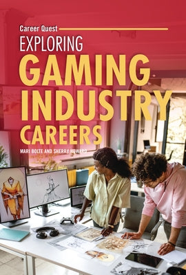 Exploring Gaming Industry Careers by Howard, Sherry