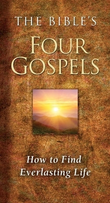 The Bible's Four Gospels: How to Find Everlasting Life by Comfort, Ray