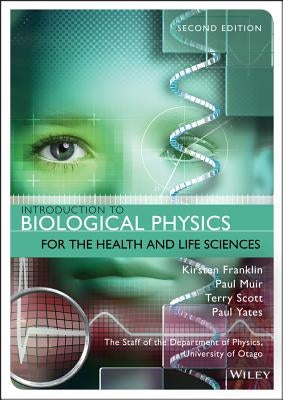 Introduction to Biological Physics for the Health and Life Sciences by Franklin, Kirsten