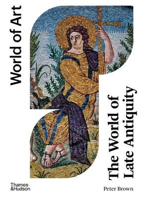 The World of Late Antiquity: CE 150-750 by Brown, Peter