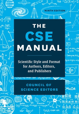 The CSE Manual, Ninth Edition: Scientific Style and Format for Authors, Editors, and Publishers by Council of Science Editors