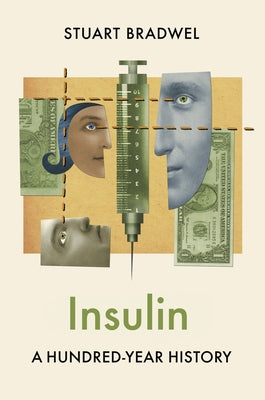 Insulin: A Hundred-Year History by Bradwel, Stuart