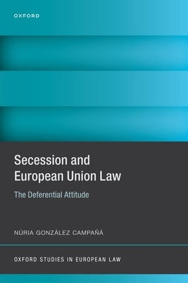 Secession and European Union Law: The Deferential Attitude by Gonz?lez Campa??, N?ria