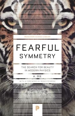 Fearful Symmetry: The Search for Beauty in Modern Physics by Zee, Anthony