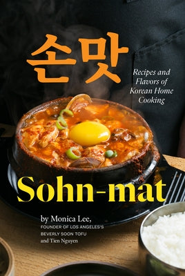 Sohn-mat: Recipes and Flavors of Korean Home Cooking by Lee, Monica