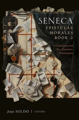 Seneca, Epistulae Morales Book 2: A Commentary with Text, Translation, and Introduction by Soldo, Janja