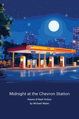 Midnight at the Chevron Station by Malan, Michael