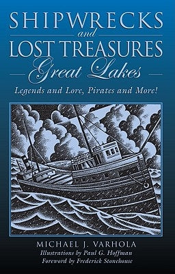 Shipwrecks and Lost Treasures: Great Lakes: Legends And Lore, Pirates And More! by Varhola, Michael