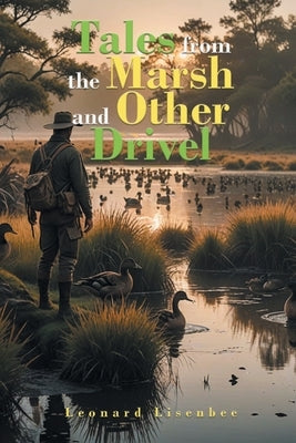Tales from the Marsh and Other Drivel by Lisenbee, Leonard