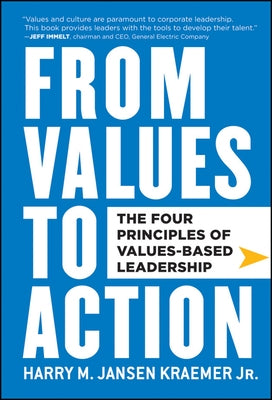 From Values to Action: The Four Principles of Values-Based Leadership by Kraemer, Harry M. Jansen