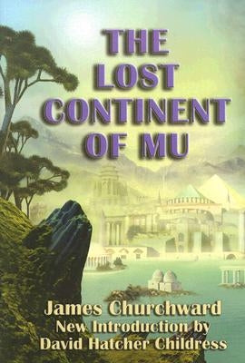 The Lost Continent of Mu by Churchward, James