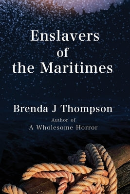 Enslavers of the Maritimes by Thompson, Brenda J.