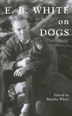 E.B. White on Dogs by White, Martha